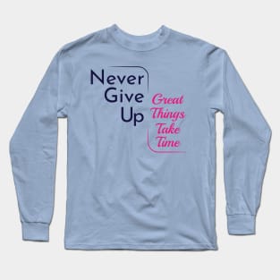 Never give up Long Sleeve T-Shirt